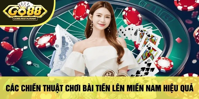 Các Chiến Thuật Chơi Bài Tiến Lên Miền Nam Hiệu Quả