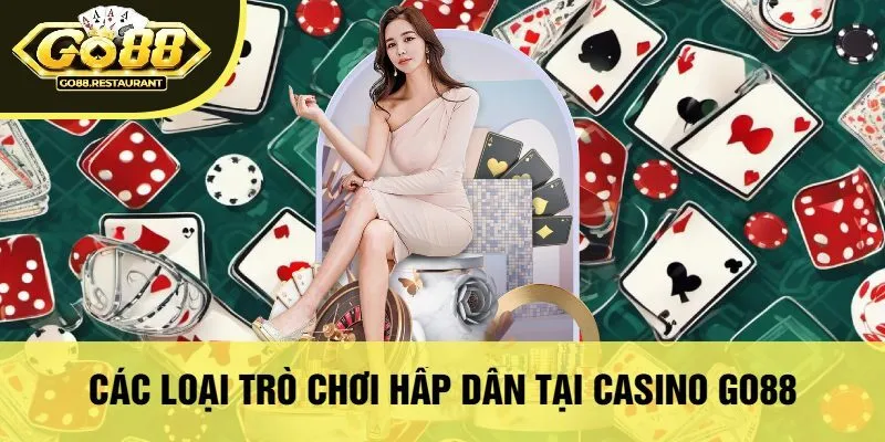 Các Loại Trò Chơi Hấp Dẫn Tại Casino Go88