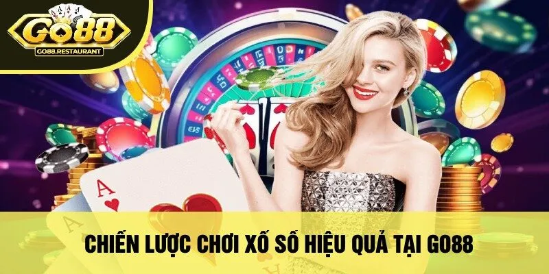 Chiến Lược Chơi Xổ Số Hiệu Quả Tại Go88