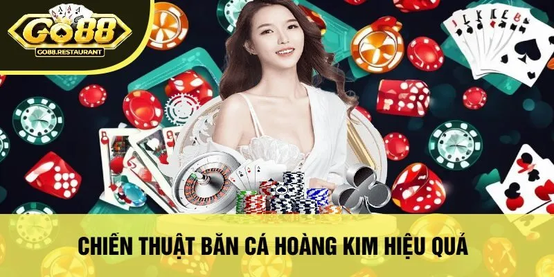 Chiến Thuật Bắn Cá Hoàng Kim Hiệu Quả