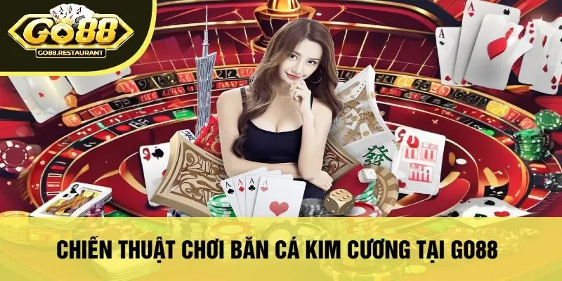 Chiến Thuật Chơi Bắn Cá Kim Cương Tại Go88