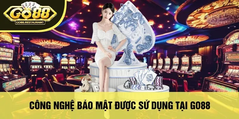 Công Nghệ Bảo Mật Được Sử Dụng Tại Go88