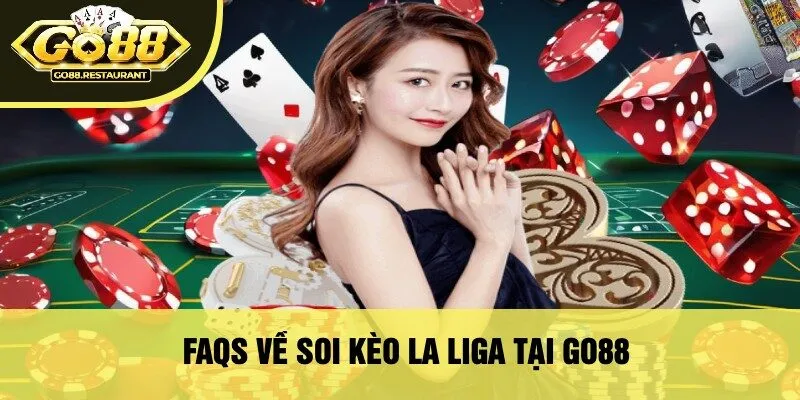 Faqs Về Soi Kèo La Liga Tại Go88