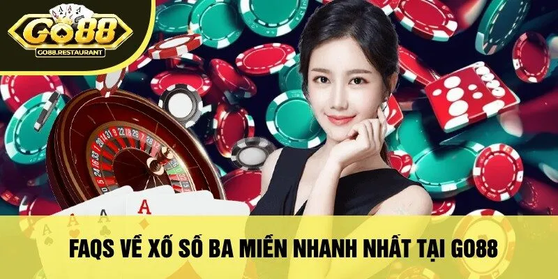 Faqs Về Xổ Số Ba Miền Nhanh Nhất Tại Go88