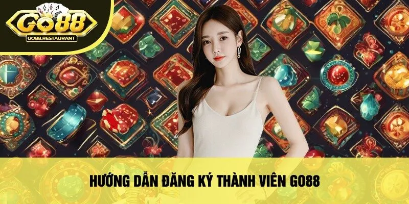 Hướng Dẫn Đăng Ký Thành Viên Go88