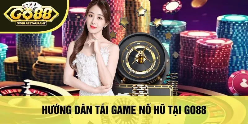 Hướng Dẫn Tải Game Nổ Hũ Tại Go88