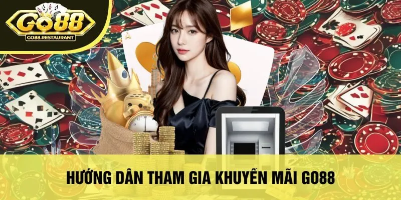 Hướng Dẫn Tham Gia Khuyến Mãi Go88