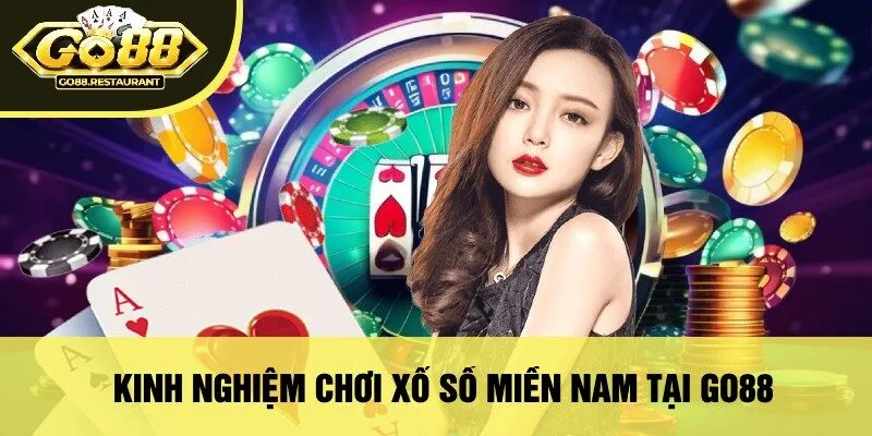 Kinh Nghiệm Chơi Xổ Số Miền Nam Tại Go88