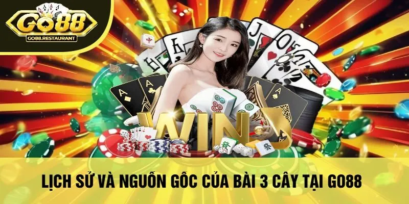 Lịch Sử Và Nguồn Gốc Của Bài 3 Cây Tại Go88
