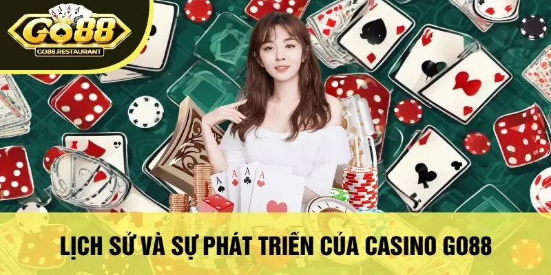 Lịch Sử Và Sự Phát Triển Của Casino Go88
