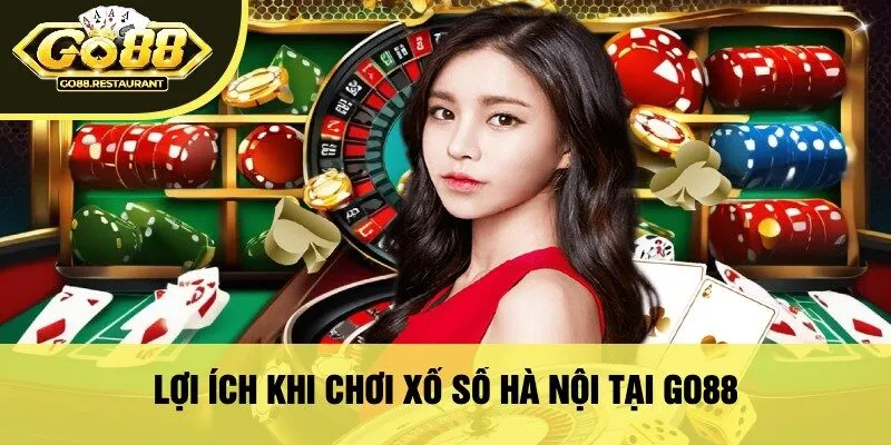 Lợi Ích Khi Chơi Xổ Số Hà Nội Tại Go88