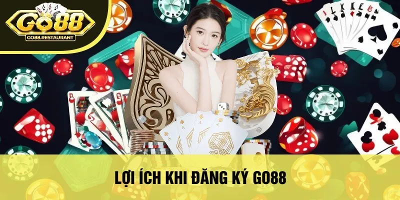 Lợi Ích Khi Đăng Ký Go88