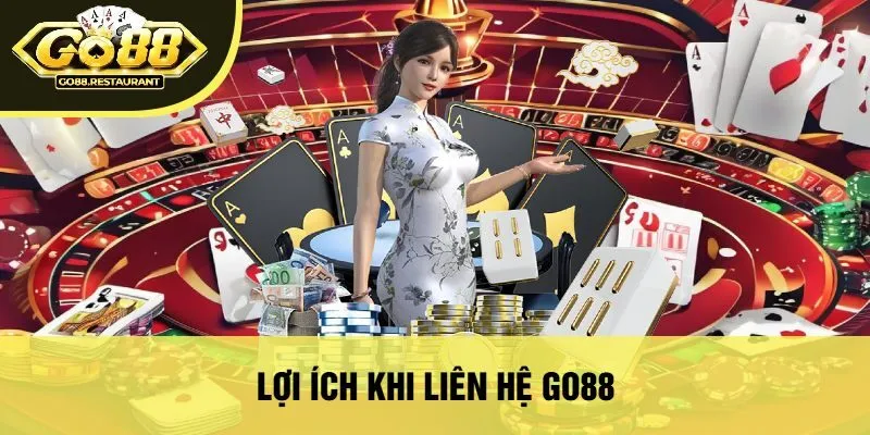 Lợi Ích Khi Liên Hệ Go88