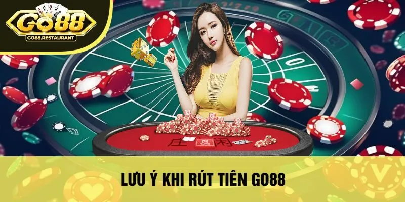 Lưu Ý Khi Rút Tiền Go88