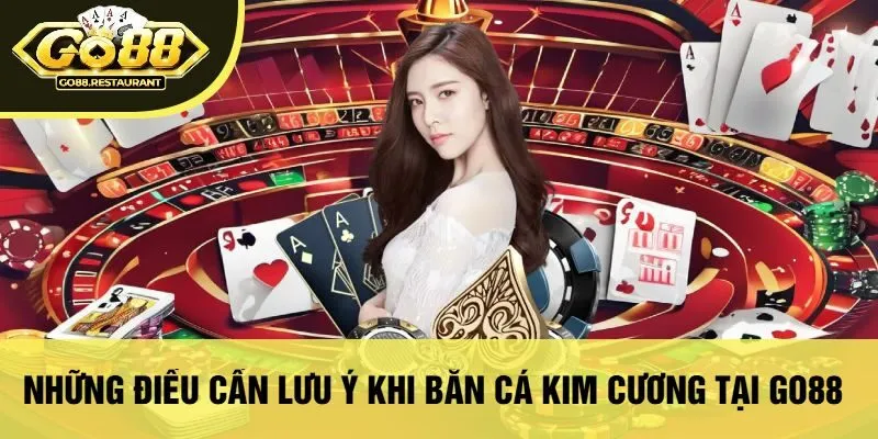 Những Điều Cần Lưu Ý Khi Bắn Cá Kim Cương Tại Go88