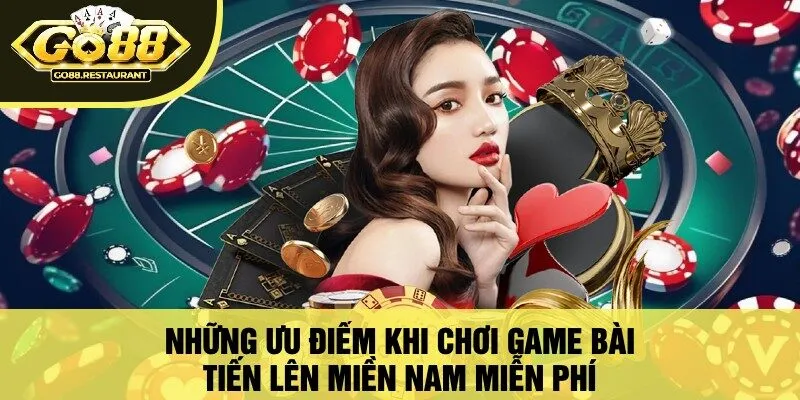 Những Ưu Điểm Khi Chơi Game Bài Tiến Lên Miền Nam Miễn Phí