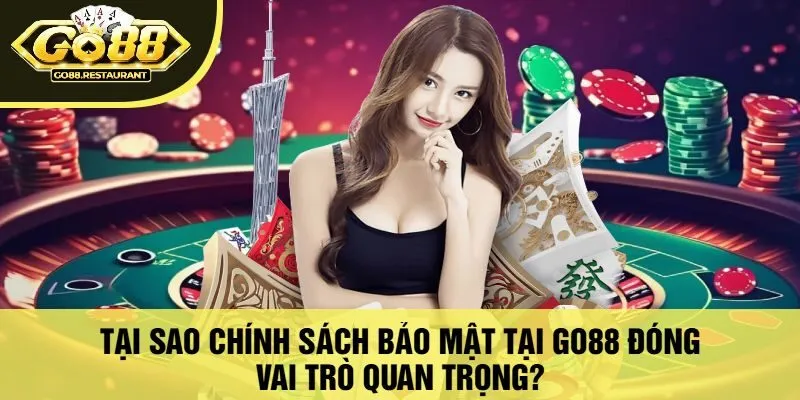 Tại Sao Chính Sách Bảo Mật Tại Go88 Đóng Vai Trò Quan Trọng?