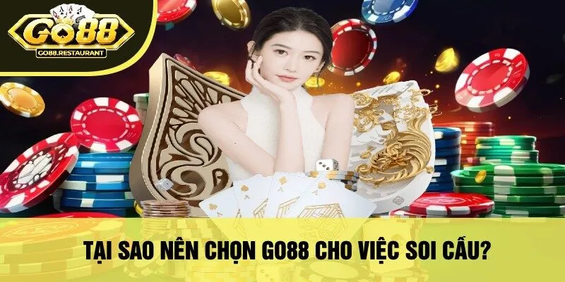 Tại Sao Nên Chọn Go88 Cho Việc Soi Cầu?
