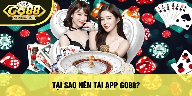 Tại Sao Nên Tải App Go88?