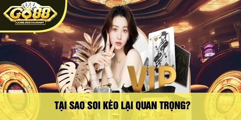 Tại sao soi kèo lại quan trọng?