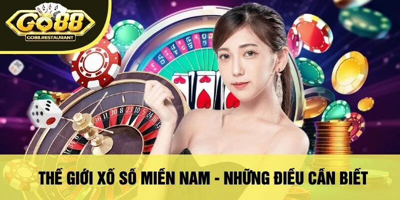 Thế Giới Xổ Số Miền Nam - Những Điều Cần Biết