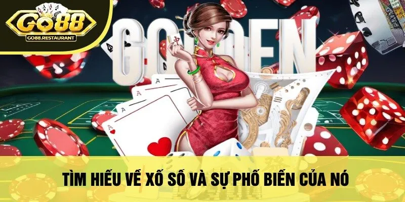 Tìm Hiểu Về Xổ Số Và Sự Phổ Biến Của Nó