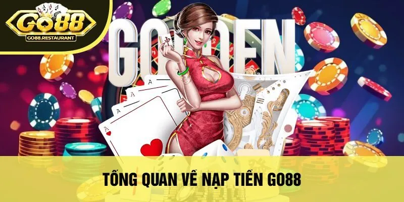 Tổng Quan Về Nạp Tiền Go88