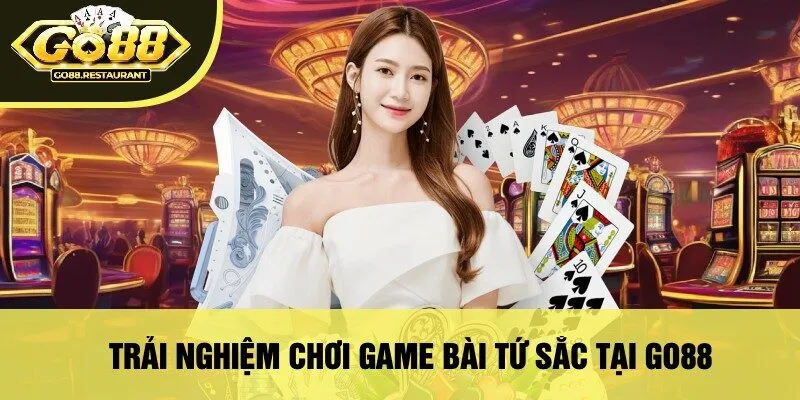 Trải Nghiệm Chơi Game Bài Tứ Sắc Tại Go88