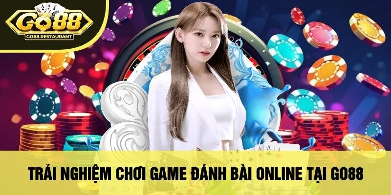 Trải Nghiệm Chơi Game Đánh Bài Online Tại Go88