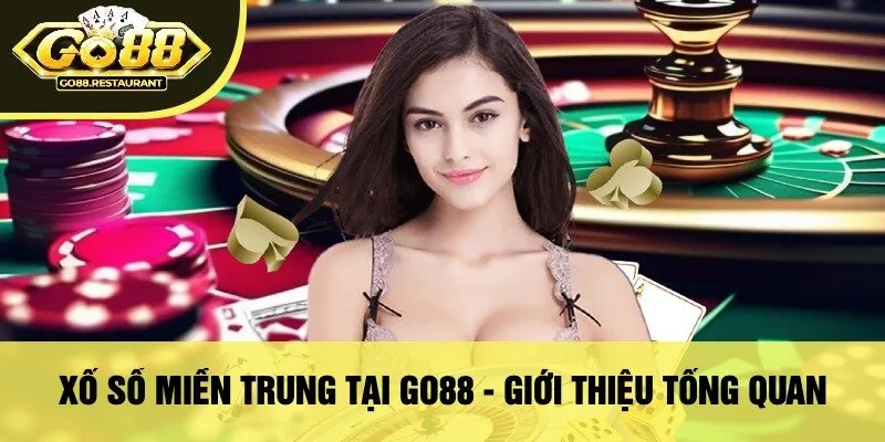 Xổ Số Miền Trung Tại Go88 - Giới Thiệu Tổng Quan